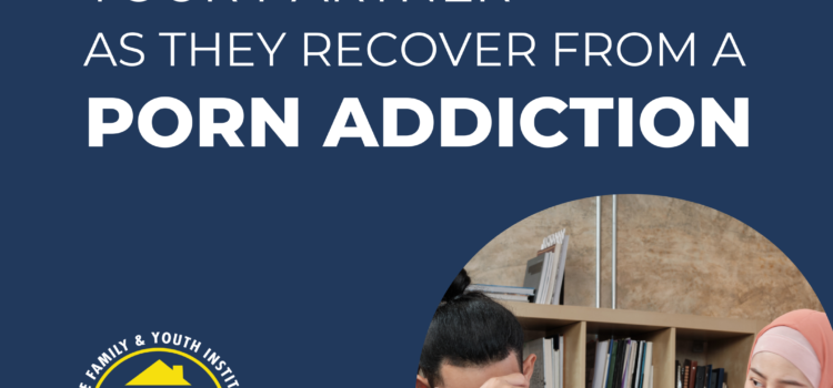 4 Tips for Supporting Your Partner as They Recover From a Porn Addiction